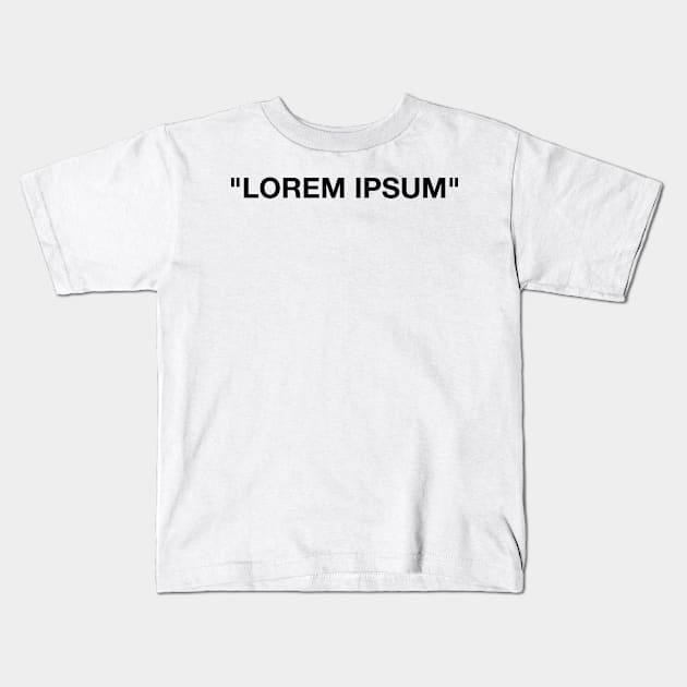Lorem Ipsum Kids T-Shirt by Stupiditee